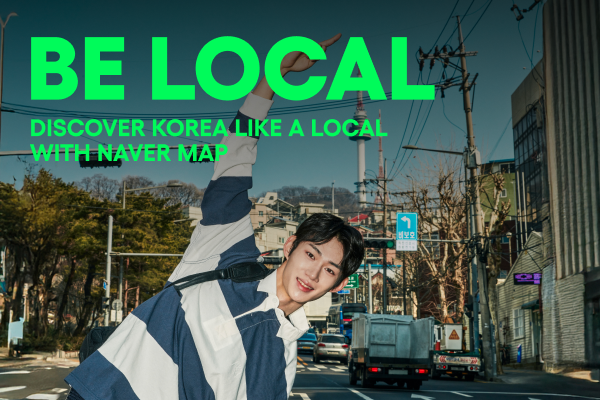 [韩国旅游发展局 X NAVER MAP] BE LOCAL | DISCOVER KOREA LIKE A LOCAL WITH NAVER MAP