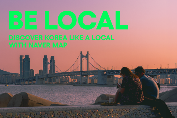 [韩国旅游发展局 X NAVER Map] BE LOCAL | DISCOVER KOREA LIKE A LOCAL WITH NAVER MAP