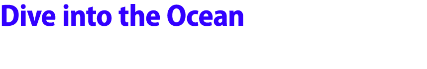 Dive into the Ocean