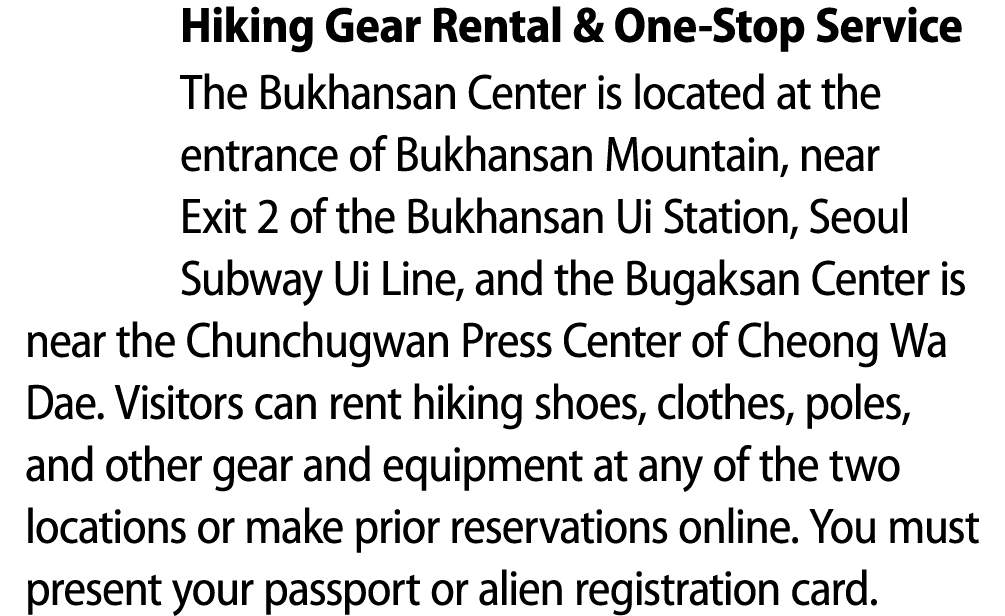 Hiking Gear Rental & One Stop Service The Bukhansan Center is located at the entrance of Bukhansan Mountain, near Exi...